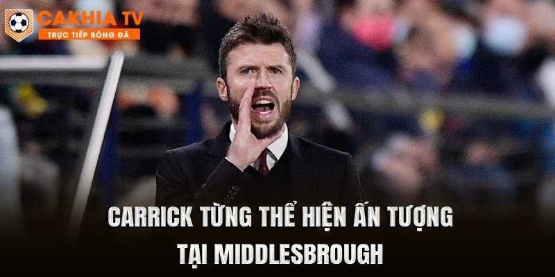 Carrick từng thể hiện ấn tượng tại Middlesbrough
