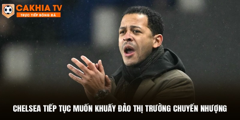 Chelsea tiếp tục muốn khuấy đảo thị trường chuyển nhượng