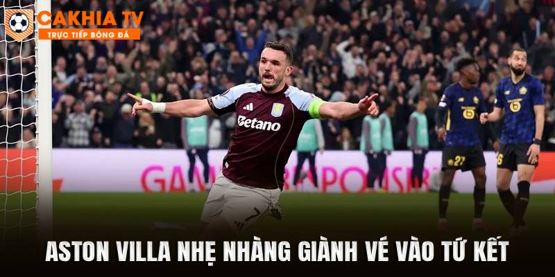 Aston Villa nhẹ nhàng giành vé vào tứ kết